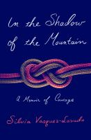 In_the_Shadow_of_the_Mountain_A_Memoir_of_Courage